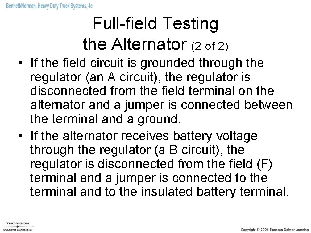 Full-field Testing the Alternator (2 of 2) • If the field circuit is grounded