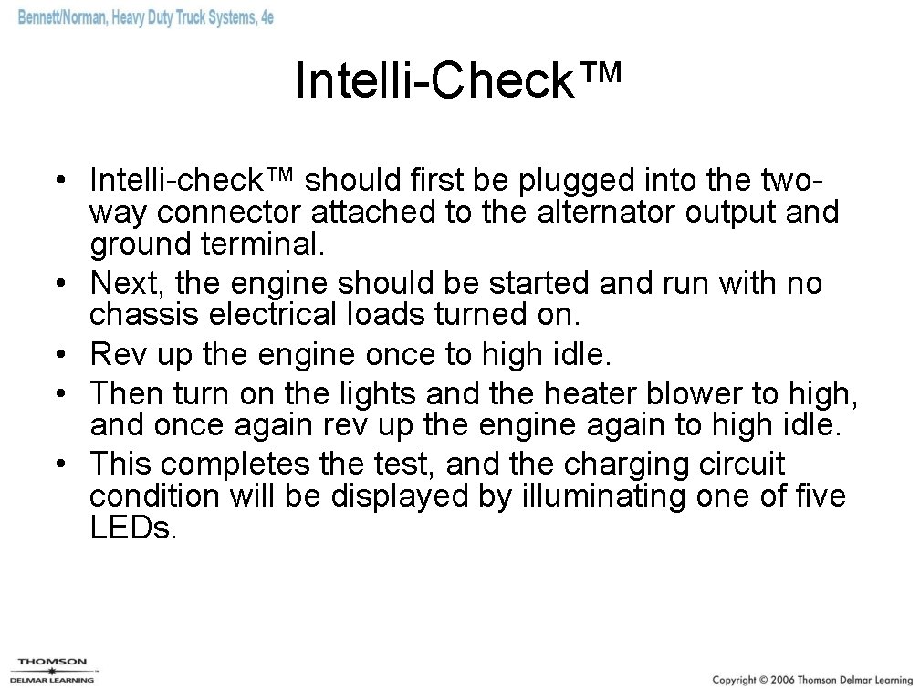 Intelli-Check™ • Intelli-check™ should first be plugged into the twoway connector attached to the