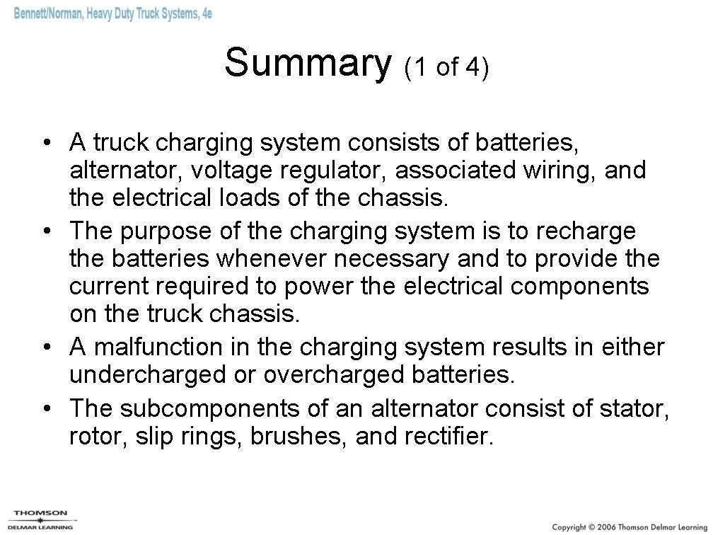 Summary (1 of 4) • A truck charging system consists of batteries, alternator, voltage