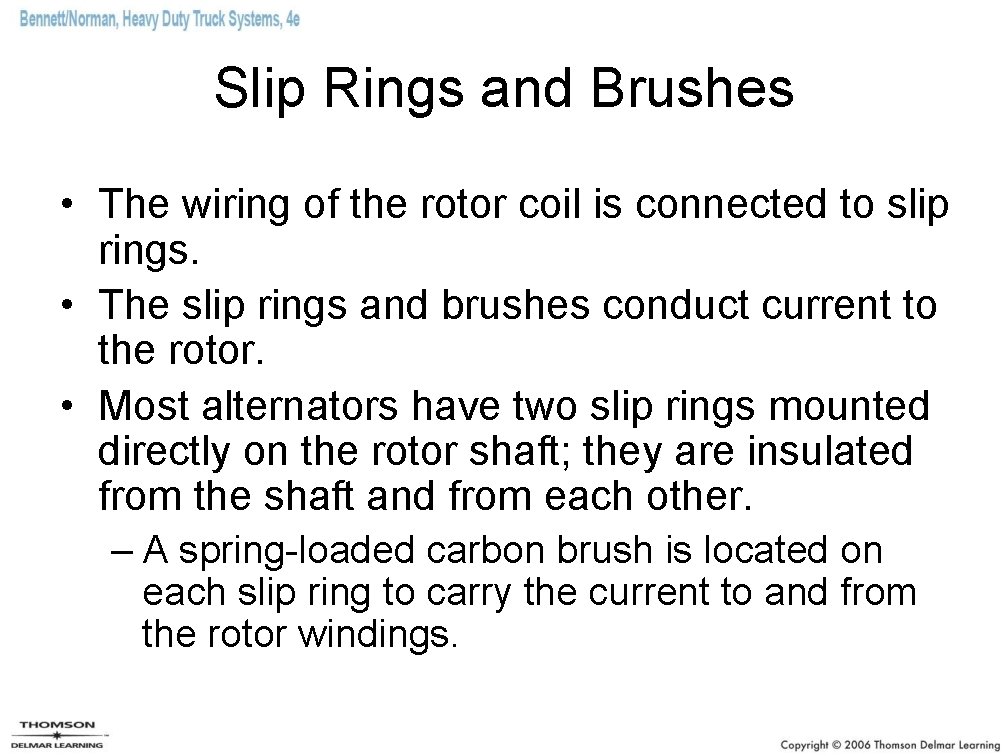 Slip Rings and Brushes • The wiring of the rotor coil is connected to Slip Rings and Brushes • The wiring of the rotor coil is connected to