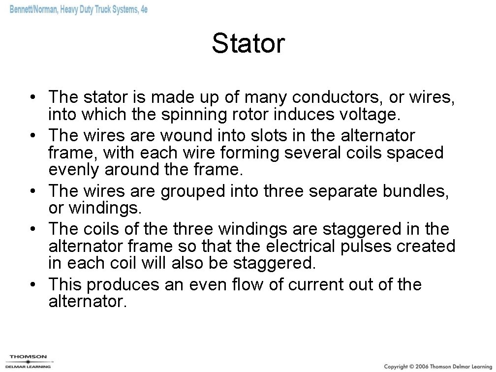 Stator • The stator is made up of many conductors, or wires, into which Stator • The stator is made up of many conductors, or wires, into which