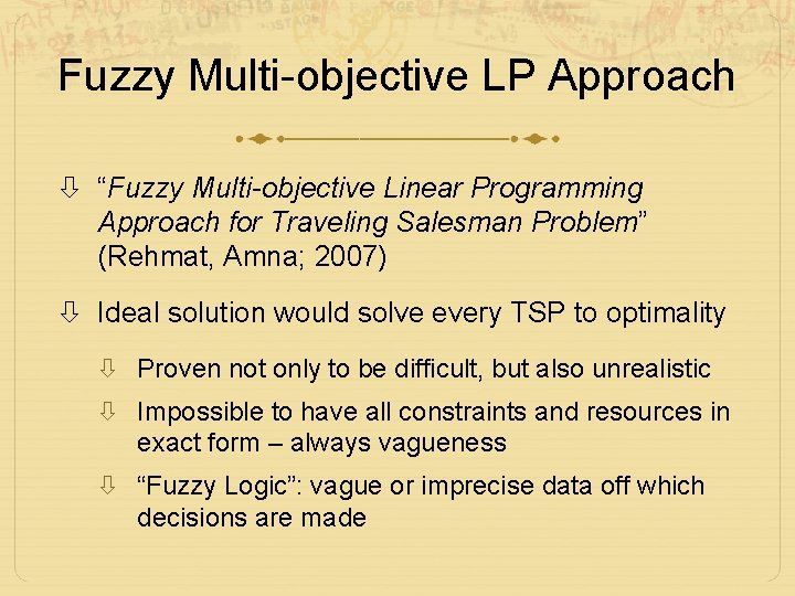 Fuzzy Multi-objective LP Approach “Fuzzy Multi-objective Linear Programming Approach for Traveling Salesman Problem” (Rehmat,