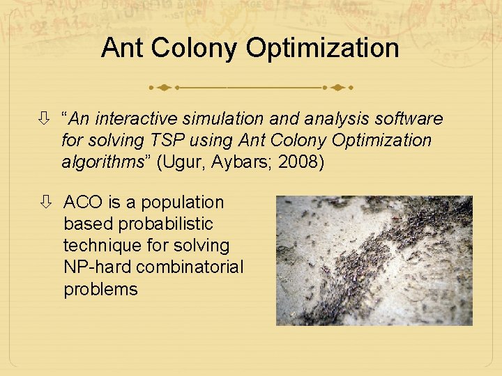 Ant Colony Optimization “An interactive simulation and analysis software for solving TSP using Ant