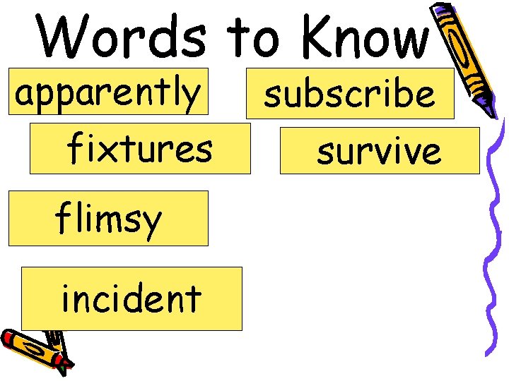 Words to Know apparently fixtures flimsy incident subscribe survive 