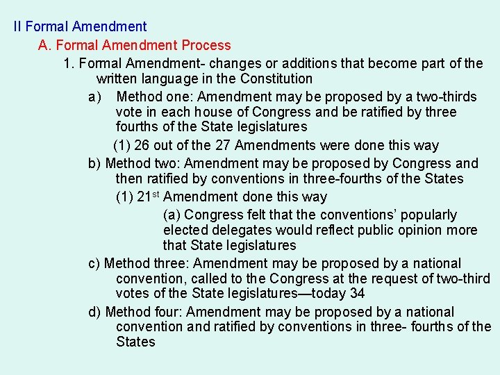 II Formal Amendment A. Formal Amendment Process 1. Formal Amendment- changes or additions that