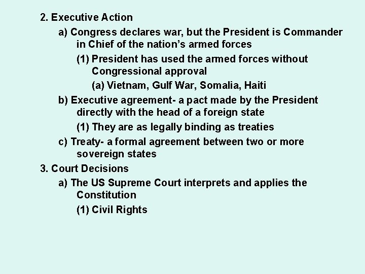 2. Executive Action a) Congress declares war, but the President is Commander in Chief