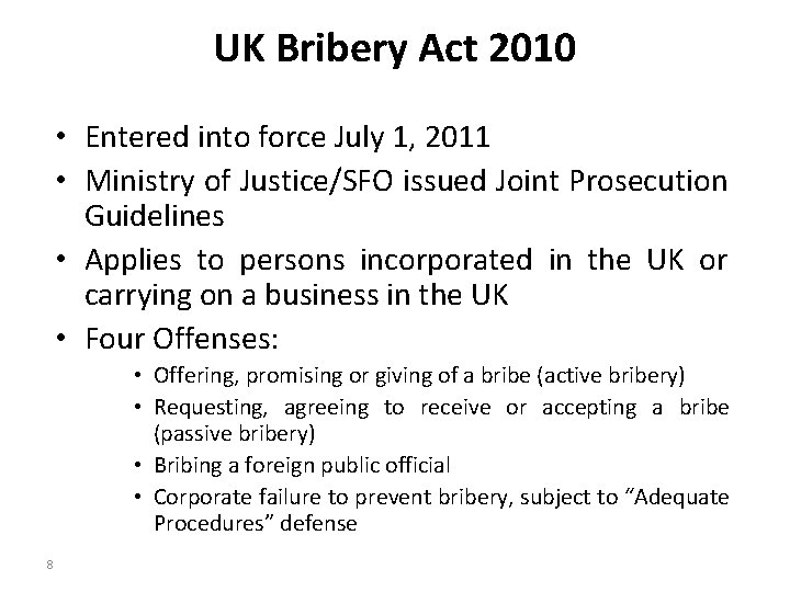 UK Bribery Act 2010 • Entered into force July 1, 2011 • Ministry of