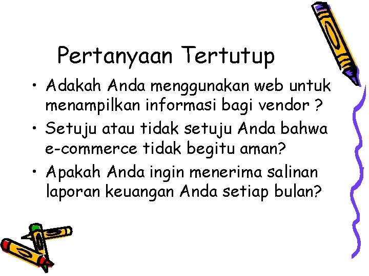 Pertanyaan Tertutup • Adakah Anda menggunakan web untuk menampilkan informasi bagi vendor ? •