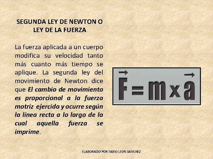 SEGUNDA LEY DE NEWTON O LEY DE LA FUERZA La fuerza aplicada a un
