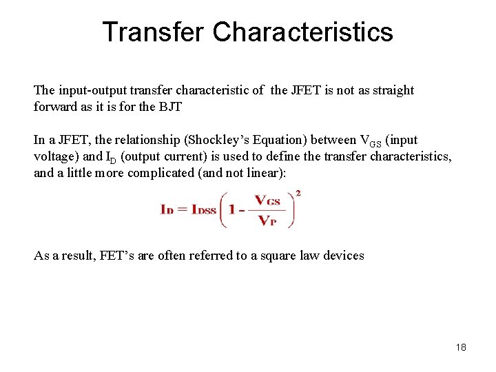 Transfer Characteristics The input-output transfer characteristic of the JFET is not as straight forward