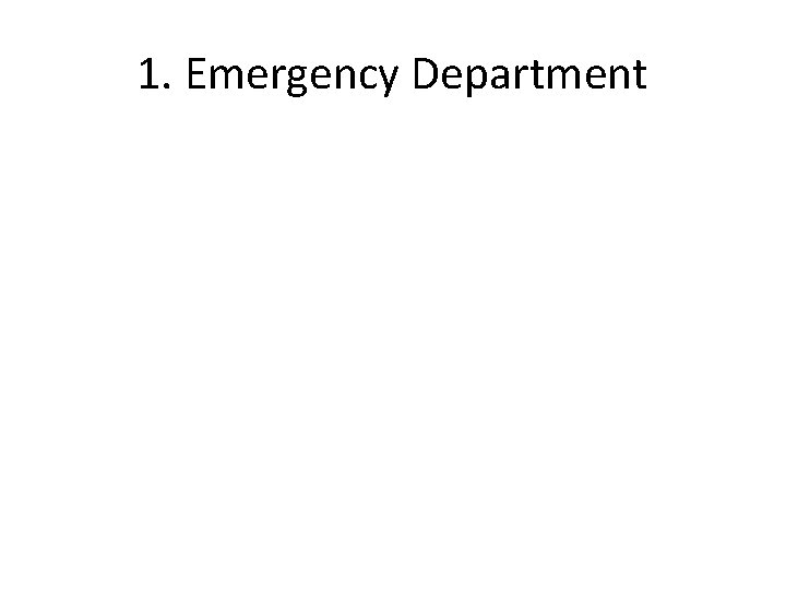 1. Emergency Department 