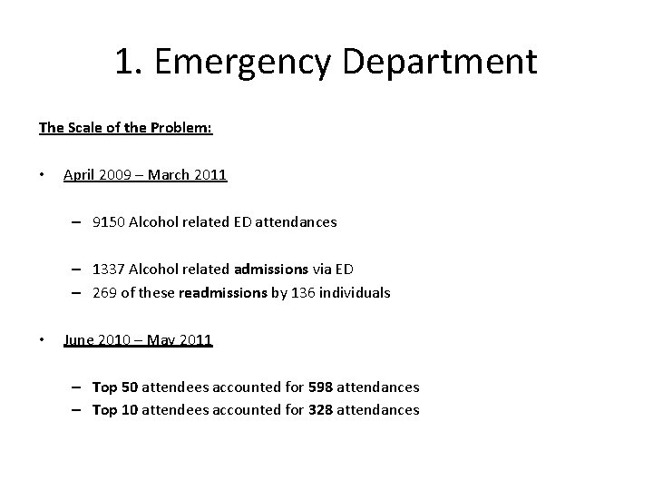 1. Emergency Department The Scale of the Problem: • April 2009 – March 2011