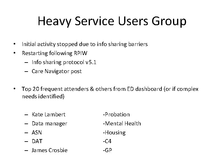 Heavy Service Users Group • Initial activity stopped due to info sharing barriers •