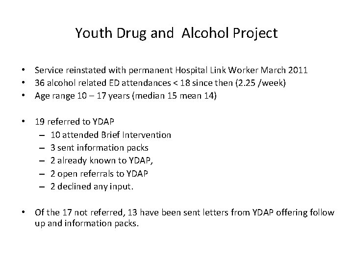 Youth Drug and Alcohol Project • Service reinstated with permanent Hospital Link Worker March