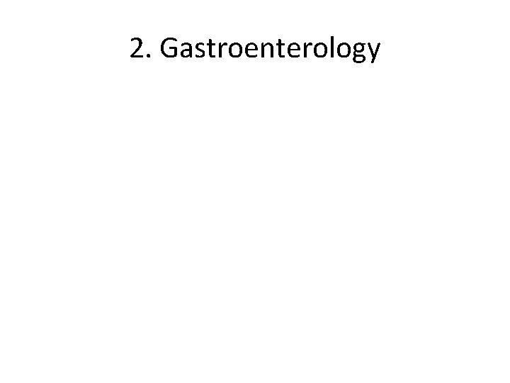 2. Gastroenterology 