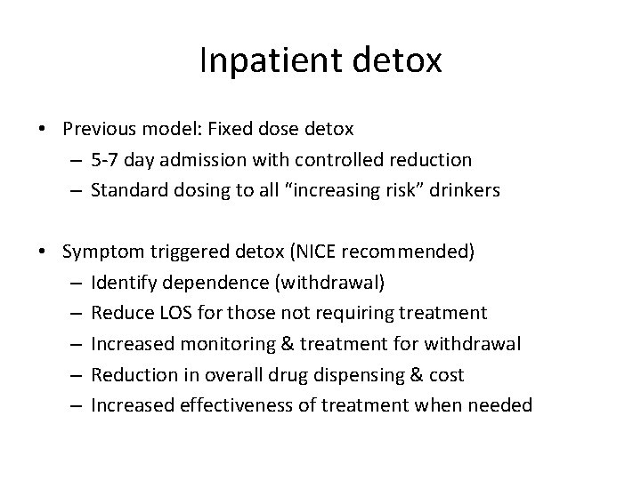 Inpatient detox • Previous model: Fixed dose detox – 5 -7 day admission with