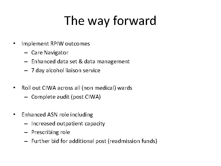 The way forward • Implement RPIW outcomes – Care Navigator – Enhanced data set