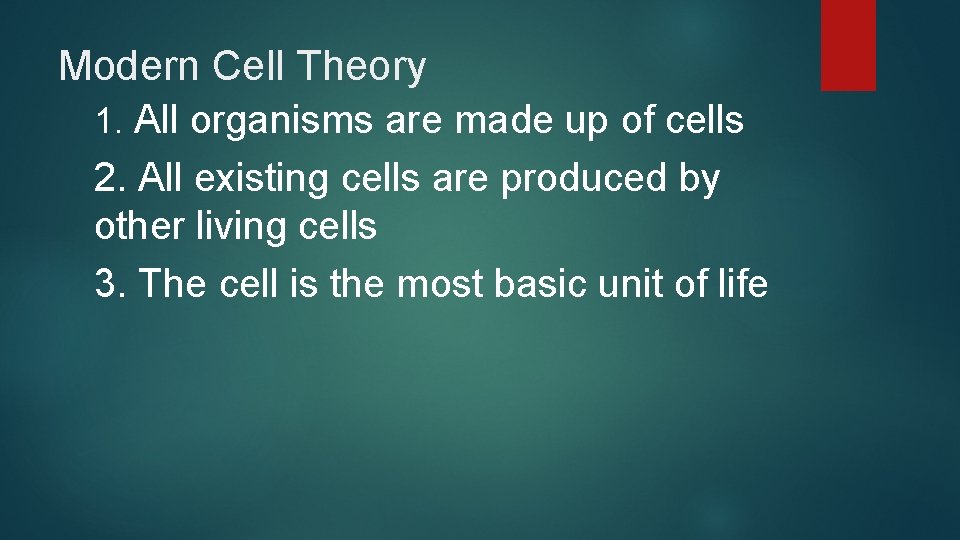 Modern Cell Theory 1. All organisms are made up of cells 2. All existing