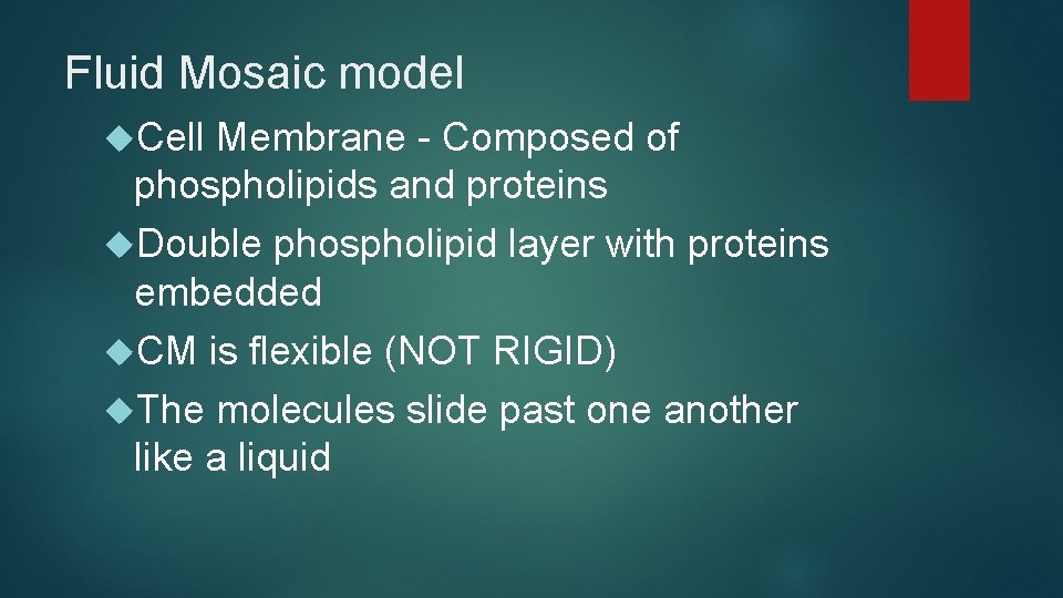 Fluid Mosaic model Cell Membrane - Composed of phospholipids and proteins Double phospholipid layer