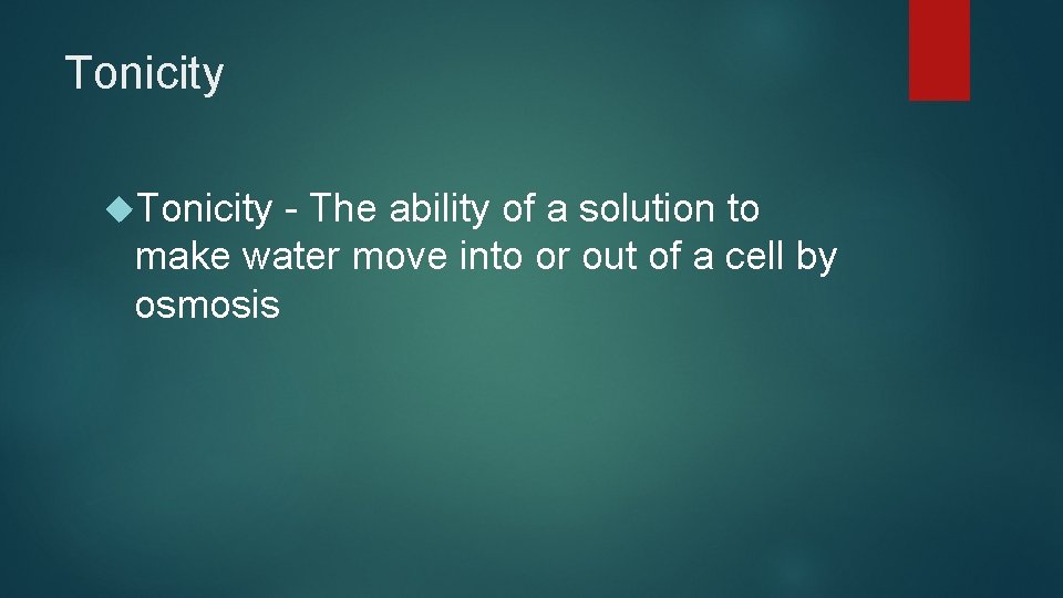 Tonicity - The ability of a solution to make water move into or out