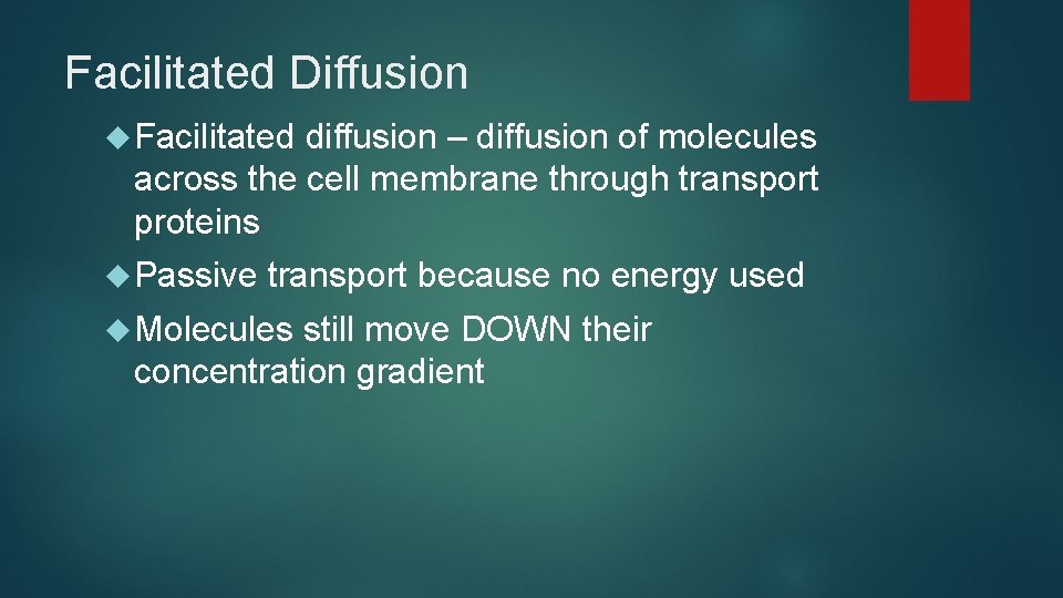 Facilitated Diffusion Facilitated diffusion – diffusion of molecules across the cell membrane through transport