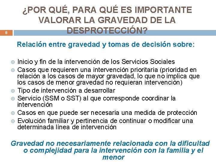 ¿POR QUÉ, PARA QUÉ ES IMPORTANTE VALORAR LA GRAVEDAD DE LA DESPROTECCIÓN? 8 Relación