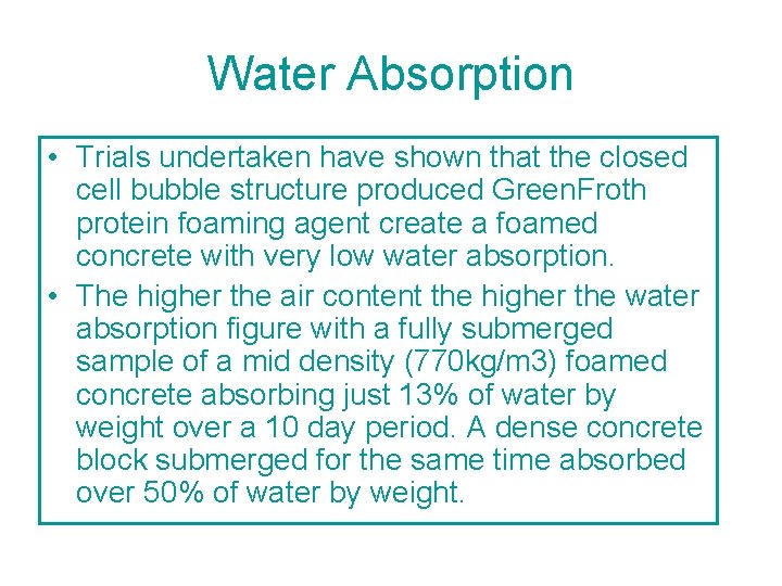 Water Absorption • Trials undertaken have shown that the closed cell bubble structure produced