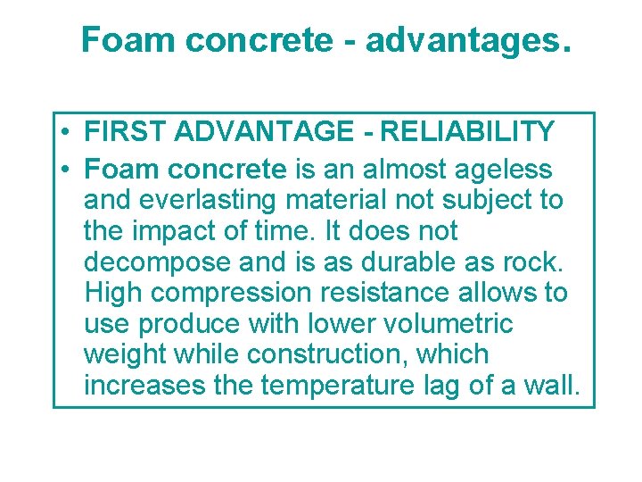  Foam concrete - advantages. • FIRST ADVANTAGE - RELIABILITY • Foam concrete is