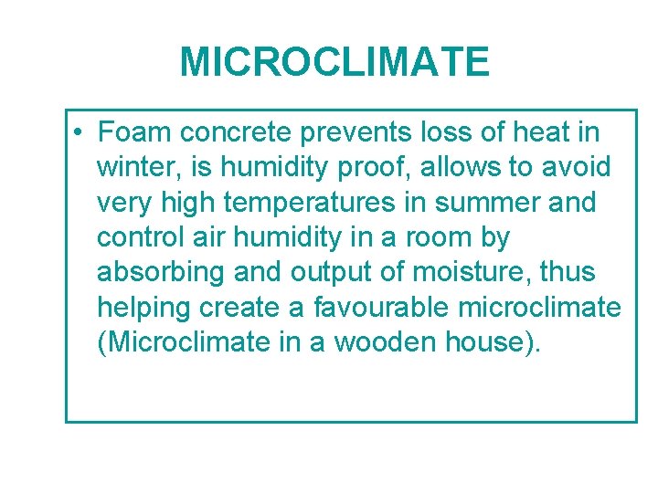  MICROCLIMATE • Foam concrete prevents loss of heat in winter, is humidity proof,