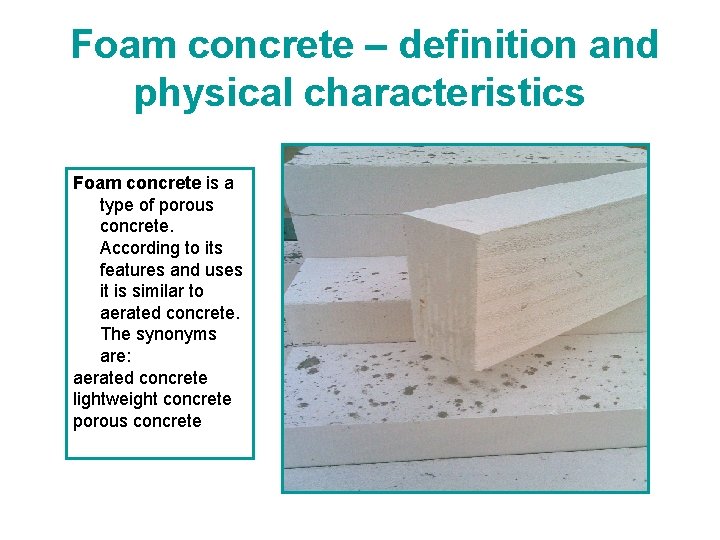  Foam concrete – definition and physical characteristics Foam concrete is a type of