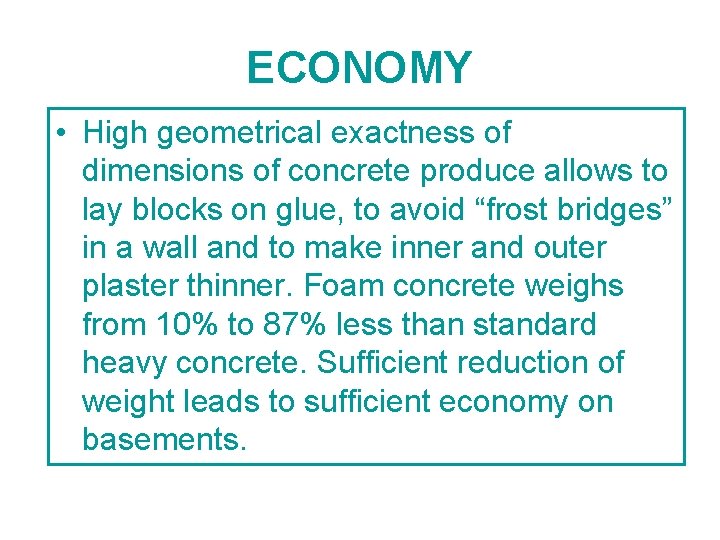 ECONOMY • High geometrical exactness of dimensions of concrete produce allows to lay blocks