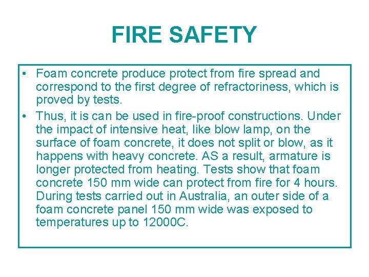 FIRE SAFETY • Foam concrete produce protect from fire spread and correspond to the