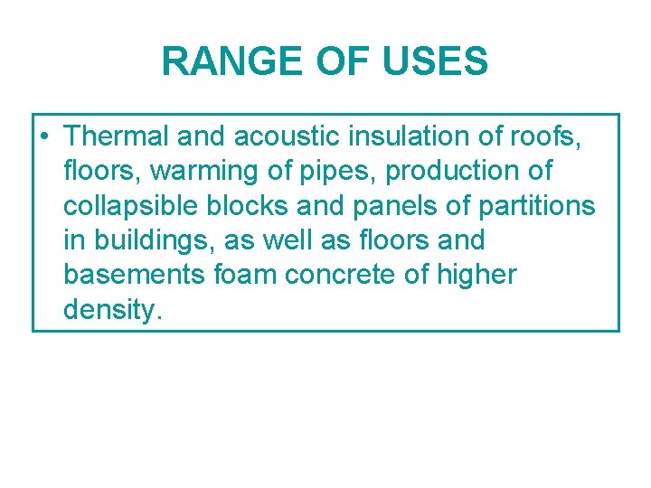 RANGE OF USES • Thermal and acoustic insulation of roofs, floors, warming of pipes,