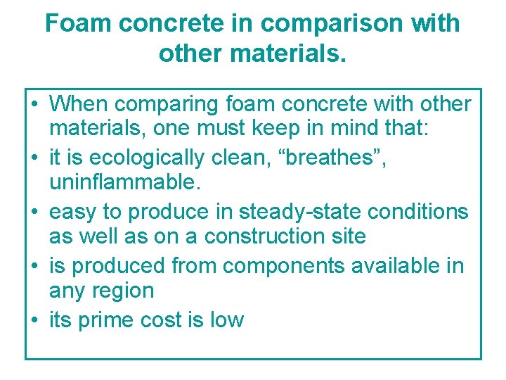 Foam concrete in comparison with other materials. • When comparing foam concrete with other