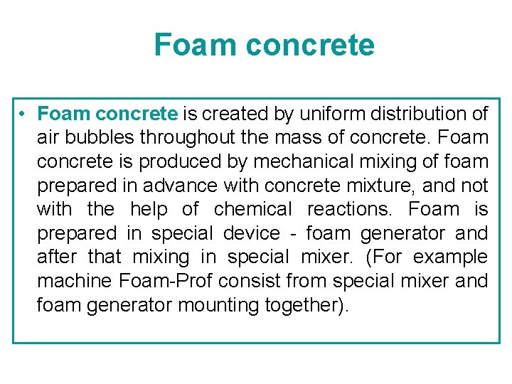 Foam concrete • Foam concrete is created by uniform distribution of air bubbles throughout