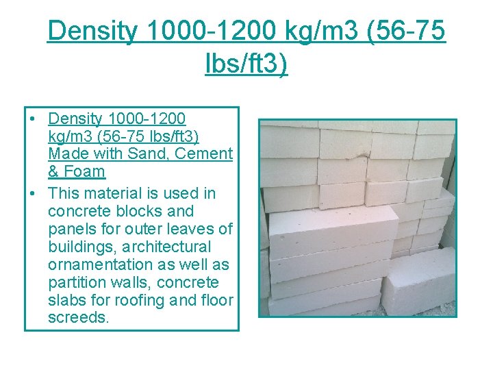 Density 1000 -1200 kg/m 3 (56 -75 lbs/ft 3) • Density 1000 -1200 kg/m