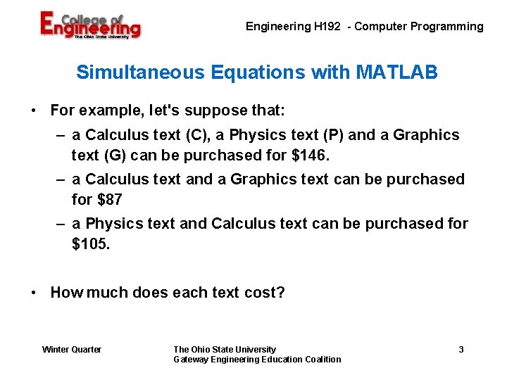Engineering H 192 - Computer Programming Simultaneous Equations with MATLAB • For example, let's Engineering H 192 - Computer Programming Simultaneous Equations with MATLAB • For example, let's