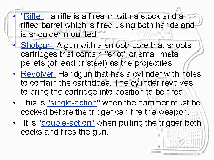  • "Rifle" - a rifle is a firearm with a stock and a