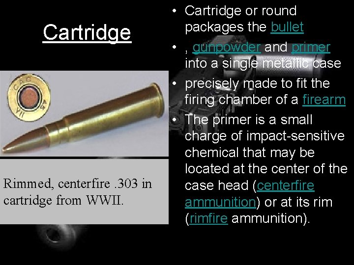 Cartridge Rimmed, centerfire. 303 in cartridge from WWII. • Cartridge or round packages the