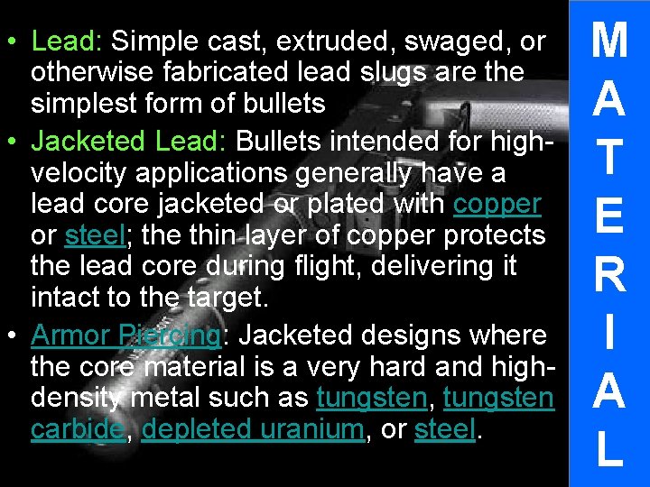  • Lead: Simple cast, extruded, swaged, or otherwise fabricated lead slugs are the
