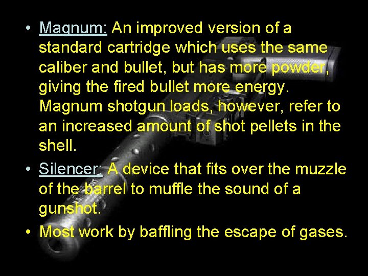  • Magnum: An improved version of a standard cartridge which uses the same