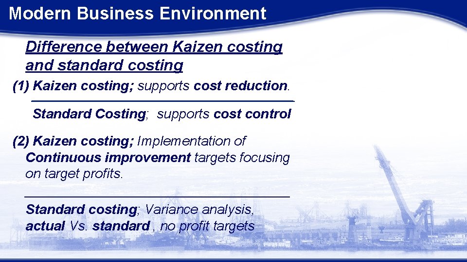 Modern Business Environment Difference between Kaizen costing and standard costing (1) Kaizen costing; supports