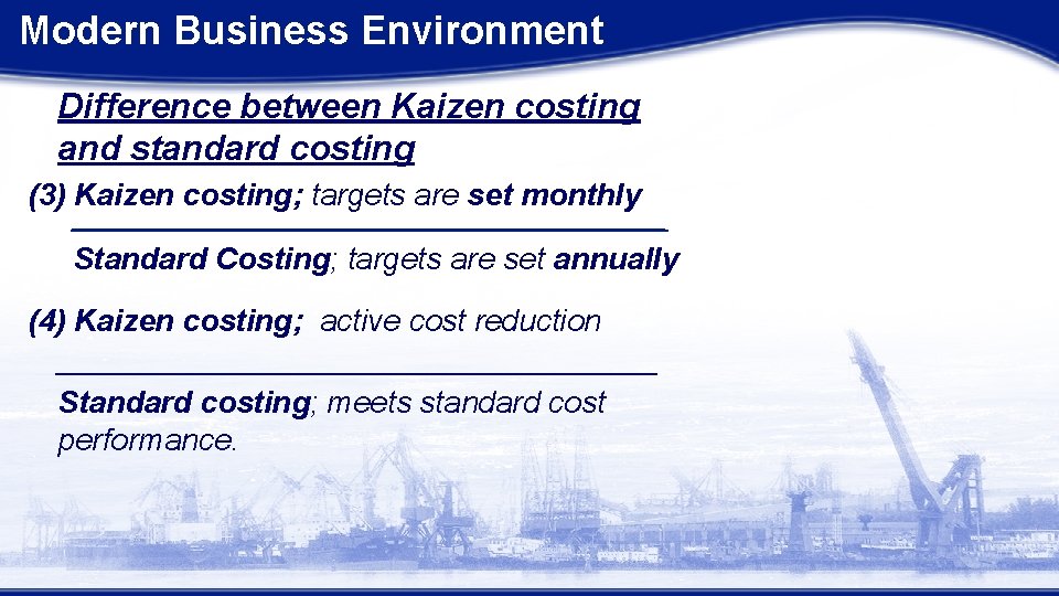 Modern Business Environment Difference between Kaizen costing and standard costing (3) Kaizen costing; targets