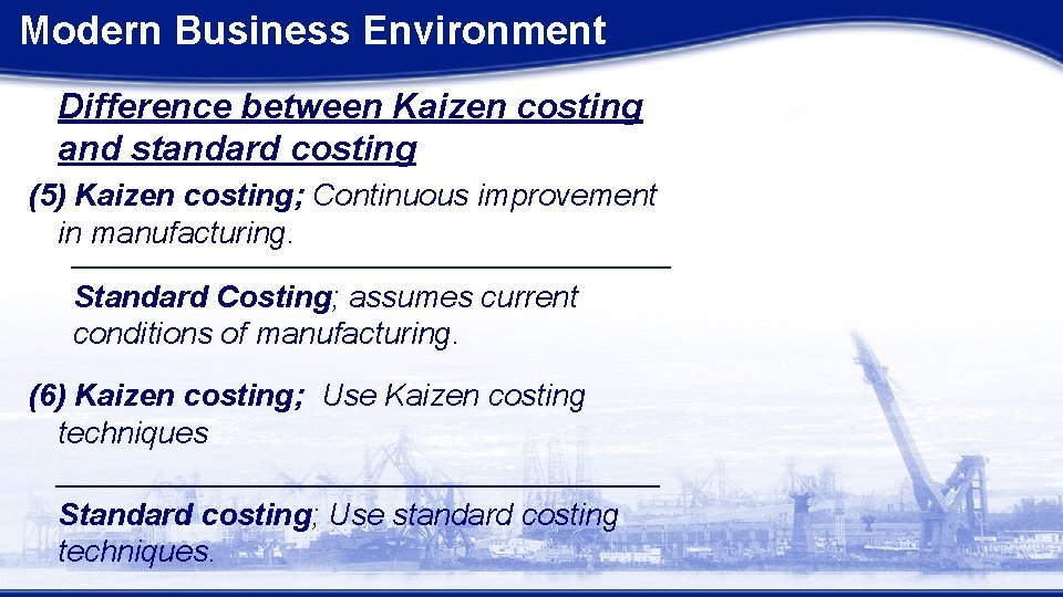 Modern Business Environment Difference between Kaizen costing and standard costing (5) Kaizen costing; Continuous