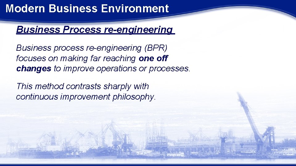 Modern Business Environment Business Process re-engineering Business process re-engineering (BPR) focuses on making far