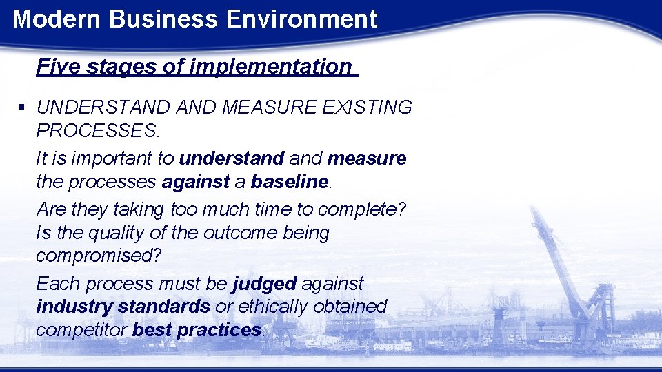 Modern Business Environment Five stages of implementation § UNDERSTAND MEASURE EXISTING PROCESSES. It is