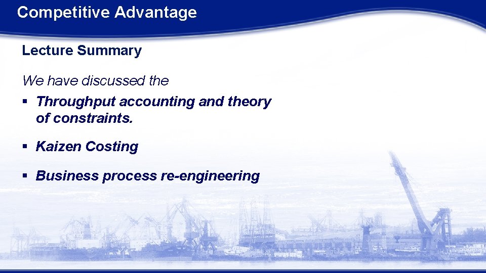 Competitive Advantage Lecture Summary We have discussed the § Throughput accounting and theory of