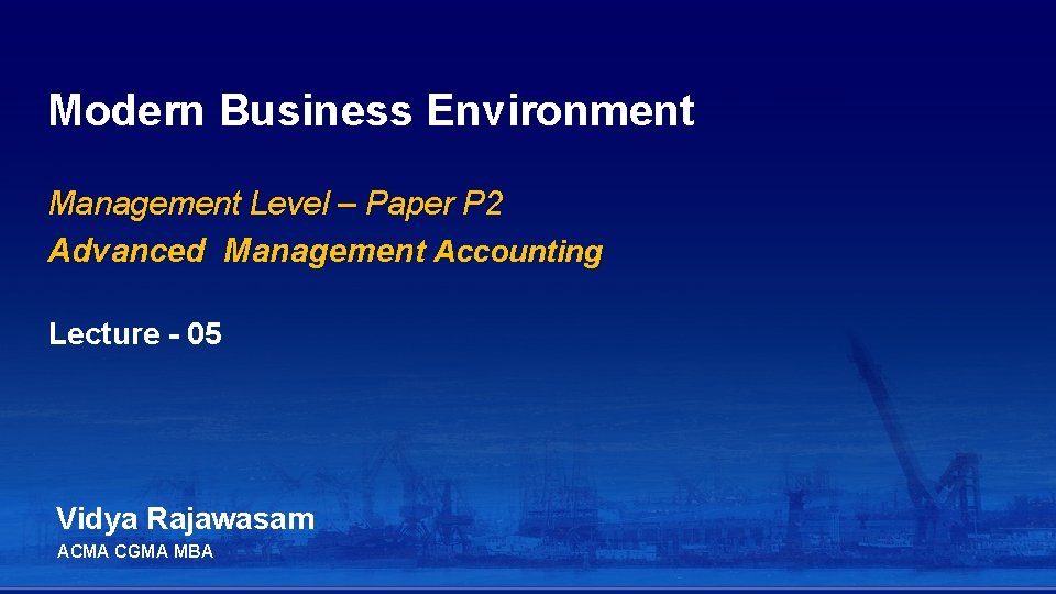 Modern Business Environment Management Level – Paper P 2 Advanced Management Accounting Lecture -