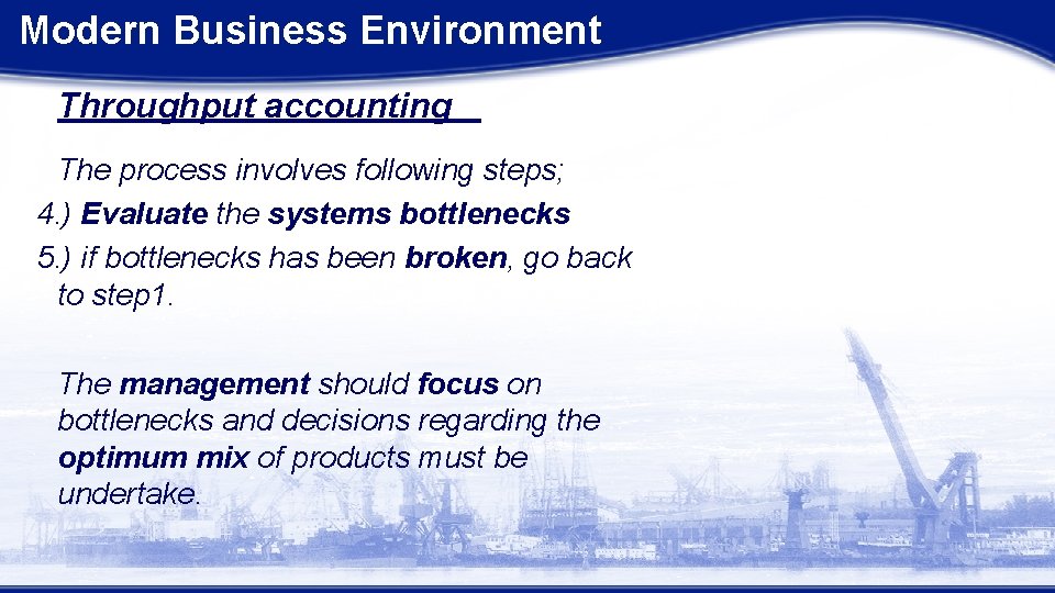 Modern Business Environment Throughput accounting The process involves following steps; 4. ) Evaluate the