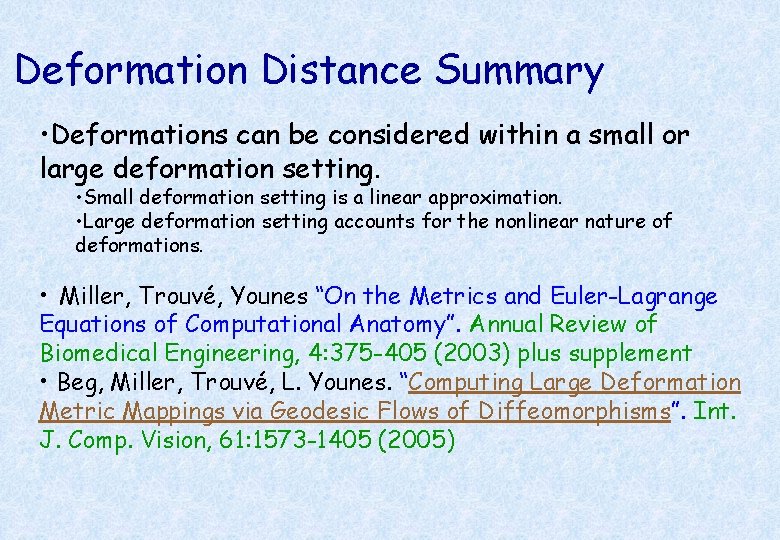 Deformation Distance Summary • Deformations can be considered within a small or large deformation